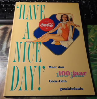 Het boek Have A Nice Day!: 100 jaar Coca-Cola geschiedenis. - 0