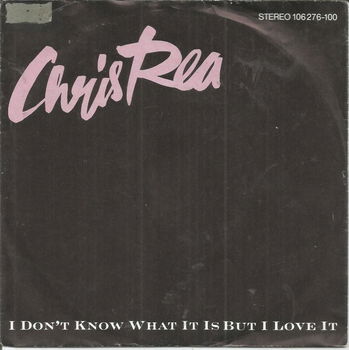 Chris Rea – I Don't Know What It Is But I Love It (1984) - 0