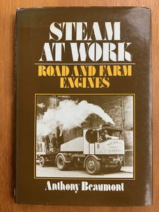 Steam at work - Road and farm engines - Anthony Beaumont