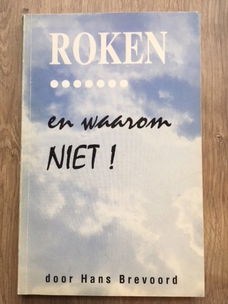 Roken en waarom niet! - Hans Brevoord