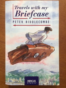 Travels with my briefcase - Peter Biddlecombe - 0