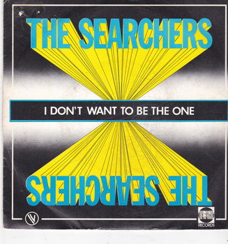 Single The Searchers - I don't want to be the one - 0