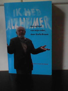 Ik heb alzheimer- Stella Braam. Ondertitel: het verhaal van mijn vader