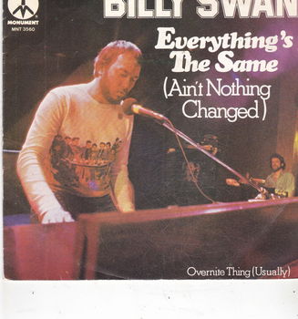 Single Billy Swan-Everything's the same (ain't nothing changed) - 0