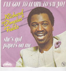 Single Richard "Dimple" Fields-I've got to learn to say no