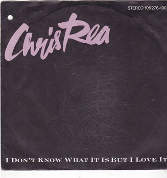 Single Chris Rea - I don't know what it is but I love it - 0