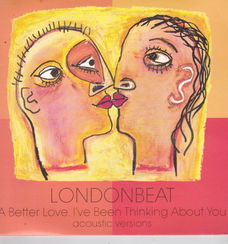 Single Londonbeat - A better love / I've been thinking about you