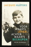 VOORWAARTS LEVEN, ACHTERWAARTS BEGRIJPEN - Jacques Klöters