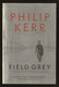 FIELD GREY, a Bernie Gunther Thriller - by PHILIP KERR - 0 - Thumbnail