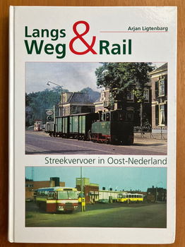 Langs weg & rail - Streekvervoer Oos-NL - Arjan Ligtenberg - 0