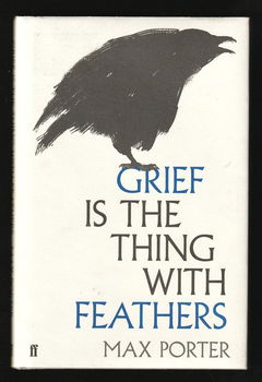 GRIEF IS THE THING WITH FEATHERS - Max Porter - 0