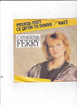 Single Catherine Ferry - Prends tout ce qu'on te donne - 0