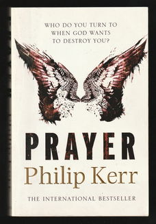 PRAYER - A thriller by PHILIP KERR