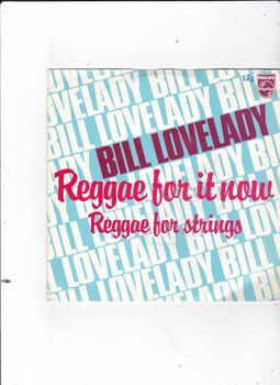 Single Bill Lovelady - Reggae for it now - 0