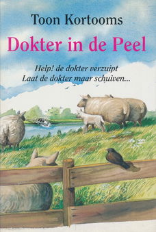 Toon Kortooms - Dokter in De Peel (Hardcover/Gebonden)