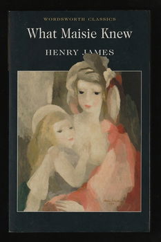 WHAT MAISIE KNEW - by Henry James - 0