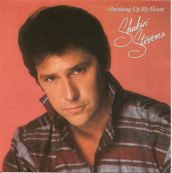 Shakin' Stevens ‎– Breaking Up My Heart - 0