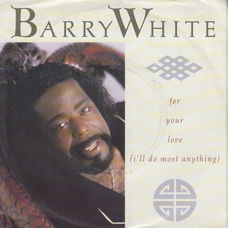 Barry White ‎– For Your Love (I'll Do Most Anything)