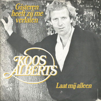 Koos Alberts ‎– Gisteren Heeft Zij Me Verlaten / Laat Mij Alleen - 0