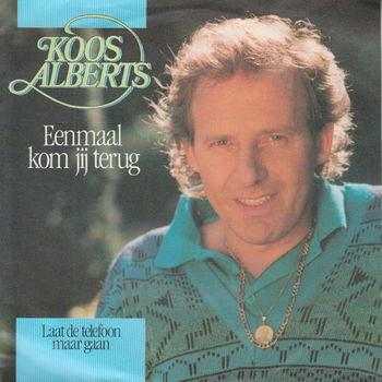 Koos Alberts ‎– Eenmaal Kom Jij Terug - 0