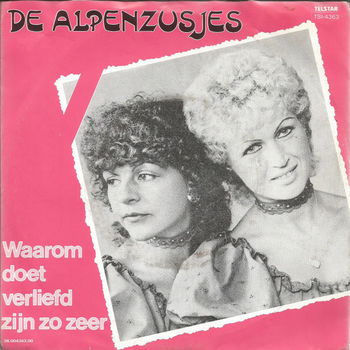 De Alpenzusjes ‎– Waarom Doet Verliefd Zijn Zo Zeer - 0