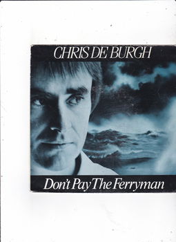 Single Chris de Burgh - Don't pay the ferryman - 0