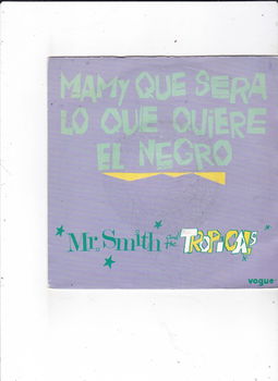 Single Mr. Smith/The Tropicals-Mami que sera lo que quiere el negro - 0