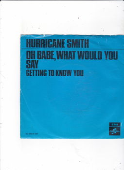 Single Hurricane Smith - Oh babe, what would you say - 0