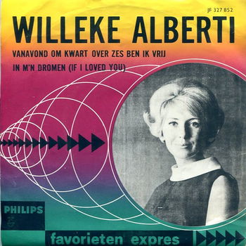 Willeke Alberti ‎– Vanavond Om Kwart Over Zes Ben Ik Vrij / In M'n Dromen (If I Loved You) - 0