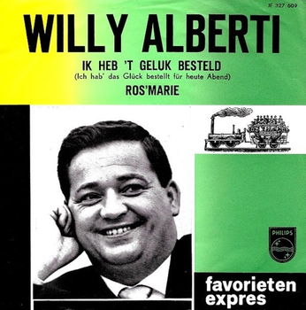 Willy Alberti ‎– Ik Heb 't Geluk Besteld (Ich Hab' Das Glück Bestellt Für Heute Abend) / Ros'marie - 0