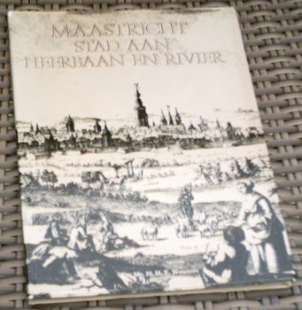 Maastricht stad aan heerbaan en rivier.Dr. mr. H.H.E.Wouters - 0