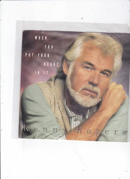 Single Kenny Rogers - When you put your heart in it - 0