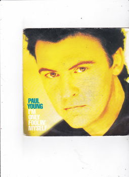 Single Paul Young - I'm only foolin' myself - 0