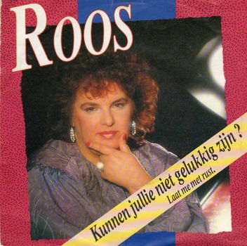 Roos – Kunnen Jullie Niet Gelukkig Zijn? (1991) - 0