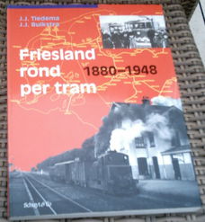 Friesland rond per tram 1880 - 1948. Tiedema en Buikstra.