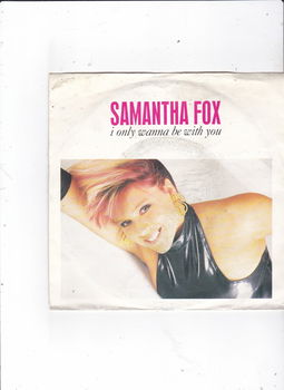 Single Samantha Fox - I only wanna be with you - 0