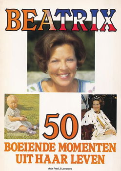 Fred J. Lammers ~ Beatrix. 50 Boeiende momenten uit haar leven - 0