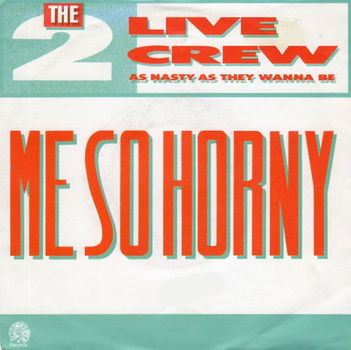 The 2 Live Crew – Me So Horny (1989) - 0