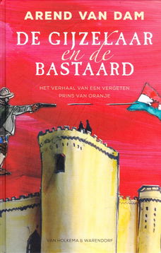 DE GIJZELAAR EN DE BASTAARD - Arend van Dam