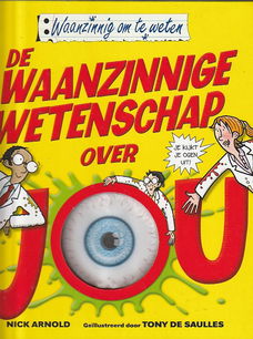 DE WAANZINNIGE WETENSCHAP OVER JOU - Nick Arnold