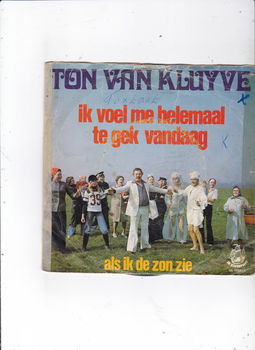 Single Ton van Kluyve - Ik voel me helemaal te gek vandaag - 0