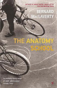 Bernard MacLaverty - The Anatomy School (Engelstalig) - 0