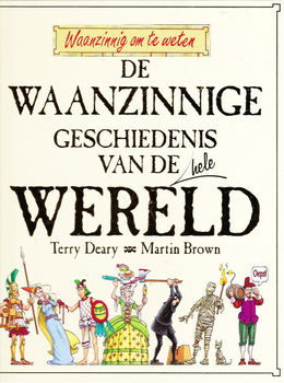 DE WAANZINNIGE GESCHIEDENIS VAN DE (HELE) WERELD - Terry Deary - 0