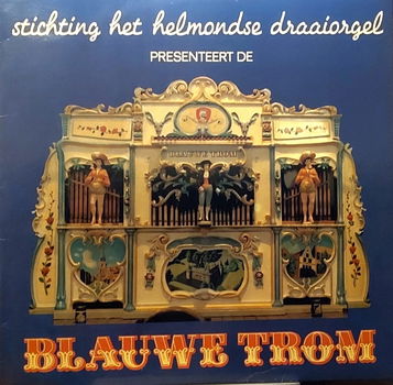 LP - De Blauwe Trom - Stichting Helmonds Draaiorgel - 0