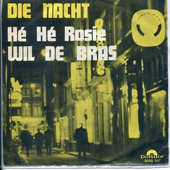 Wil de Bras - Die nacht - Hé Hé Rosie - 0