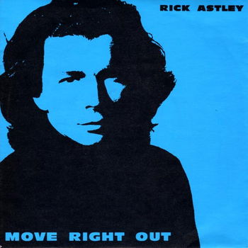 Rick Astley – Move Right Out (Vinyl/Single 7 Inch) - 0