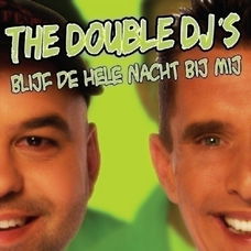 The Double DJ's – Blijf De Hele Nacht Bij Mij (2 Track CDSingle)