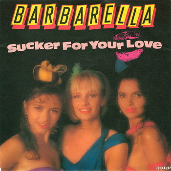 Barbarella (3) ‎– Sucker For Your Love - 0