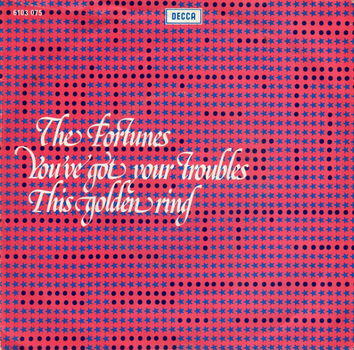 The Fortunes – You've Got Your Troubles / This Golden Ring (1974) - 0