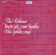 The Fortunes – You've Got Your Troubles / This Golden Ring (1974)